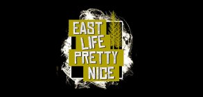 Mushroom Productions: EAST LIFE PRETTY NICE 