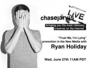 Trust Me, I?m Lying:  How To Make & Promote Content That Turns Heads ? Hacking the System with Media Genius Ryan Holiday on chasejarvis LIVE 