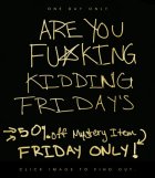 F*CKING FRIDAY. 