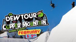 Experience Dew Tour’s Winter Competition and Festival All For FREE, Coming to Copper Mountain Feb. 6 - 9th