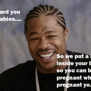 I heard you liked babies