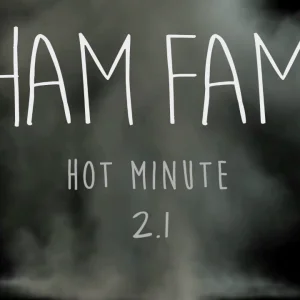 HAM Fam Hot Minute 2.1