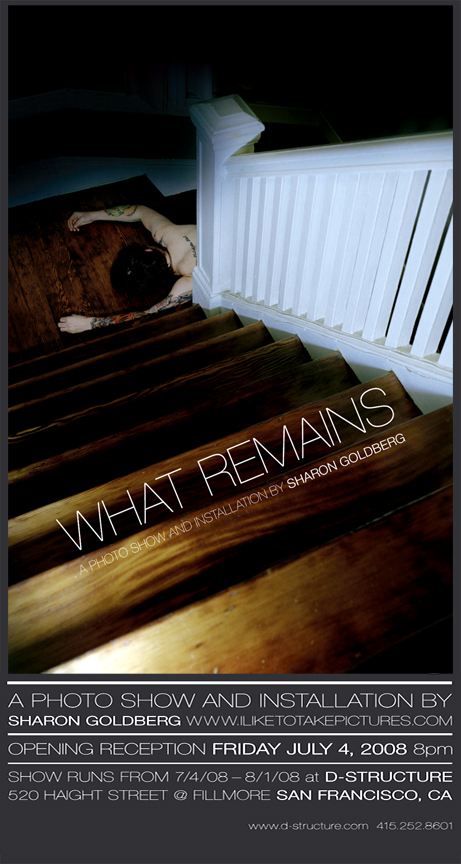 7.4.08 - What Remains - Photography by Sharon Goldberg @ D-Structure SF
