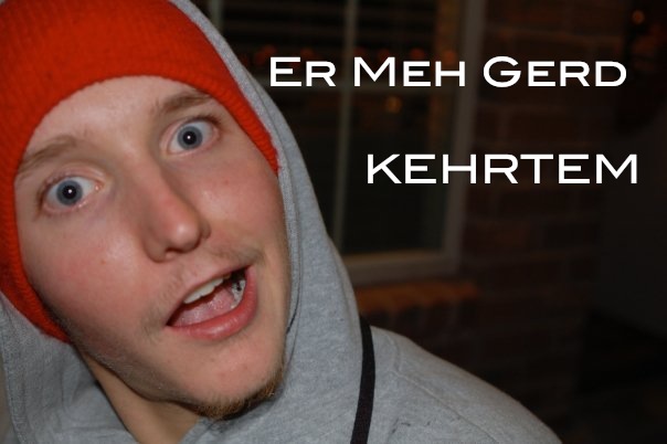 ER MEH GERD