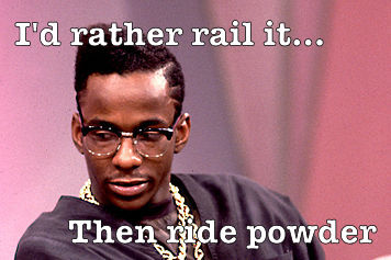 I'd rather rail it...