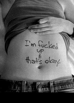 im fucked up and its okay