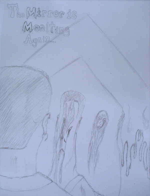 the mirror is mealting again...