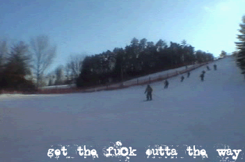 Watch the f*ck out, dropping in....